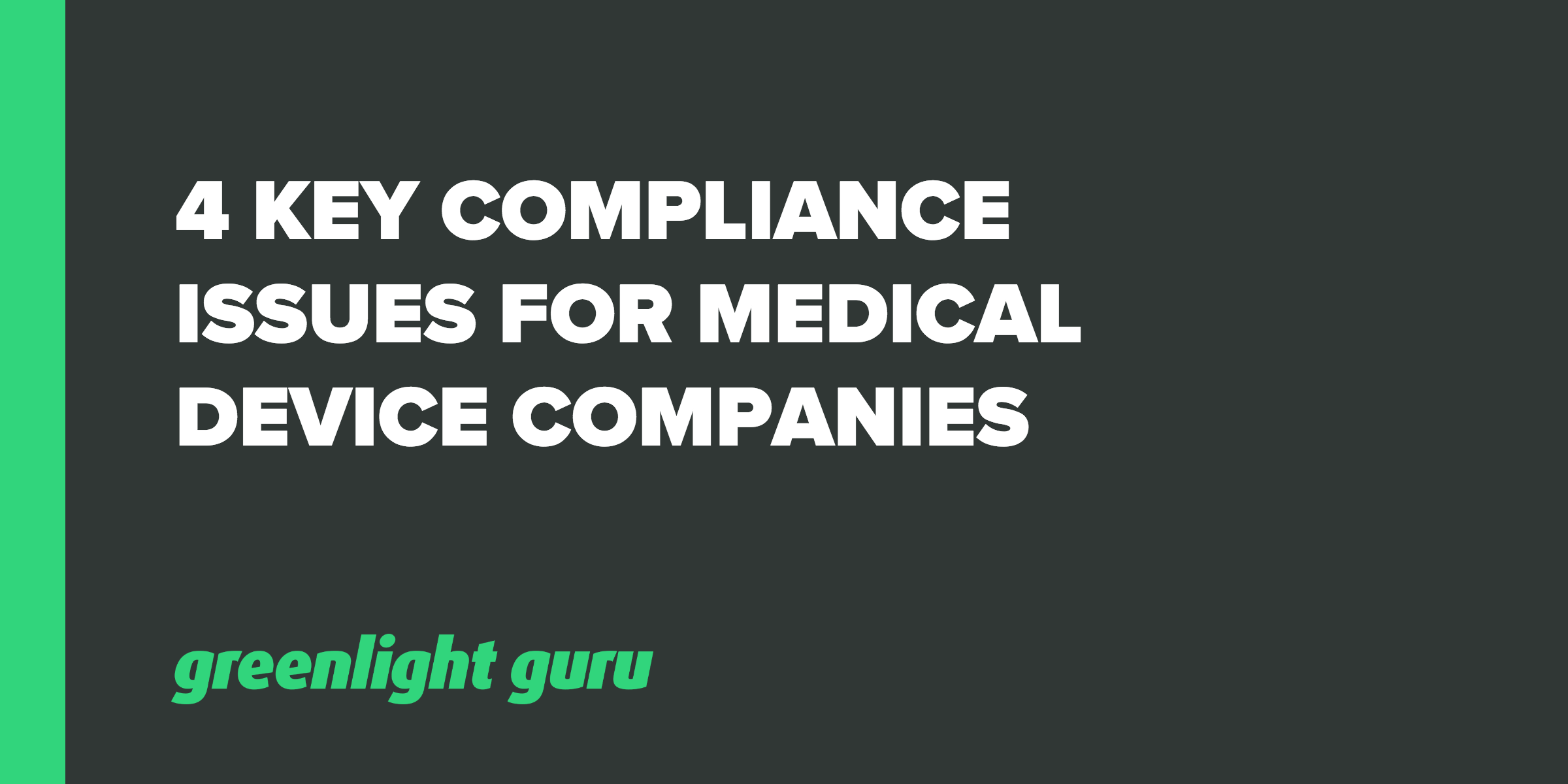 4 Key Compliance Issues for Medical Device Companies
